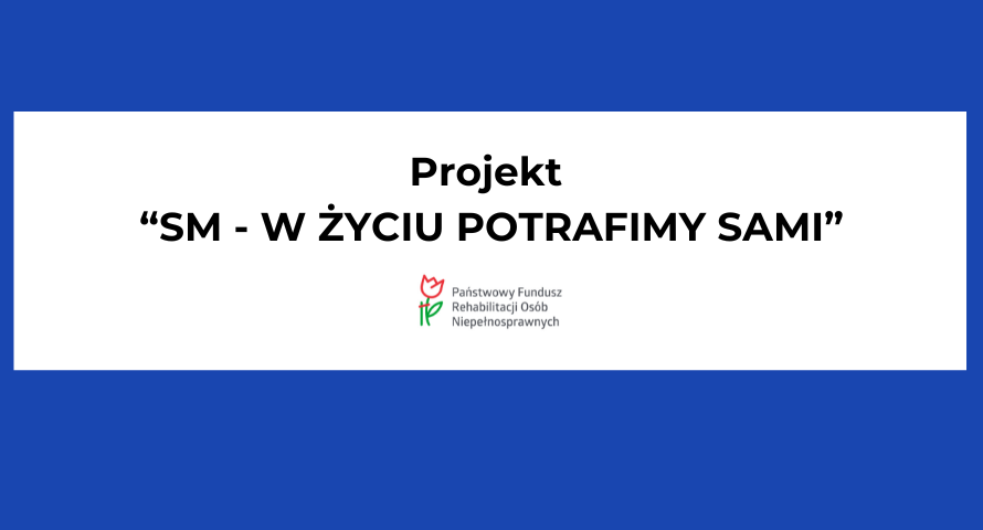 Zaproszenie do udziału w projekcie "SM - w życiu potrafimy sami"